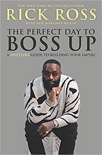 Rick Ross: The Perfect Day To Boss Up